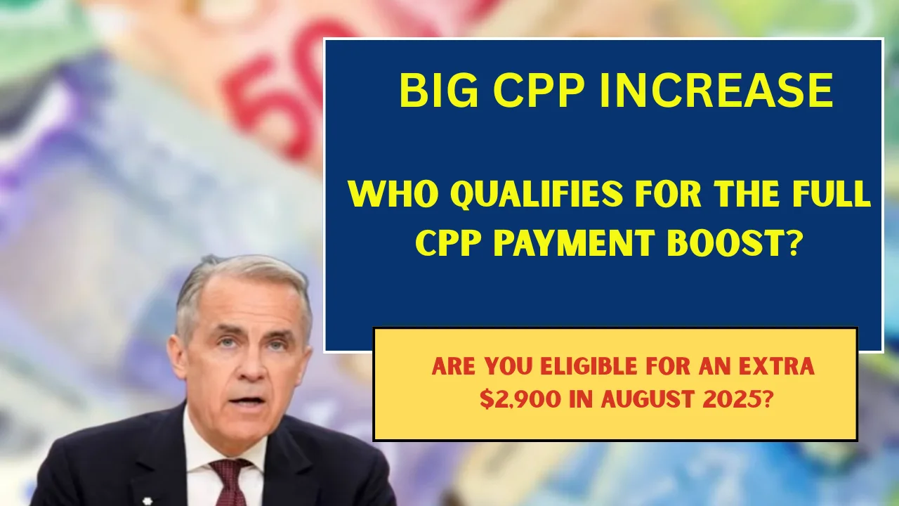 Big CPP Increase: Are You Eligible for an Extra $2,900 in August 2025?